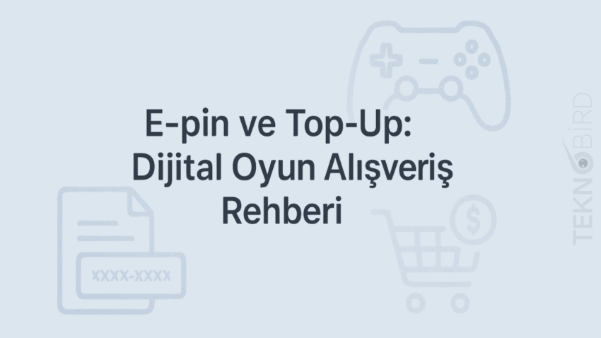 Dijital Oyun Alışverişlerinde Güvenli E-pin ve Top-Up Rehberi