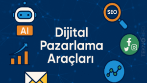 Dijital Pazarlama Araçları Nelerdir?