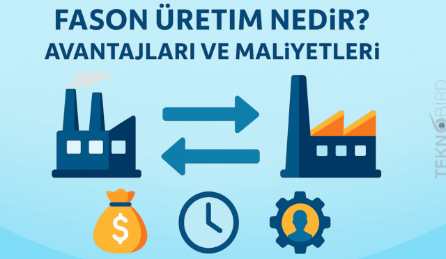 Fason Üretim Nedir? Fason Üretim Örnekleri ve Maliyeti Hakkında Her Şey