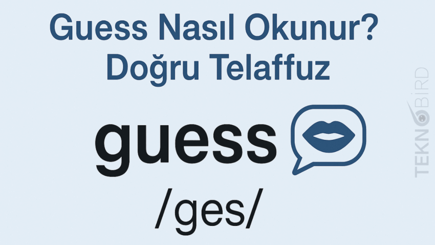 “Guess” Nasıl Okunur? İngilizce’de Doğru Telaffuz Rehberi