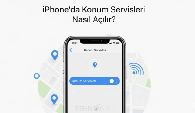 iPhone Konum Açma Nasıl Yapılır?