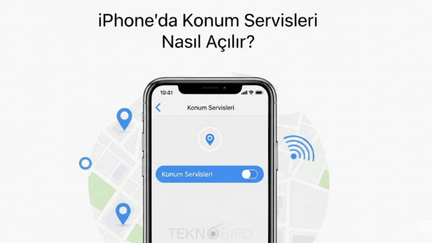 iPhone Konum Açma Nasıl Yapılır?