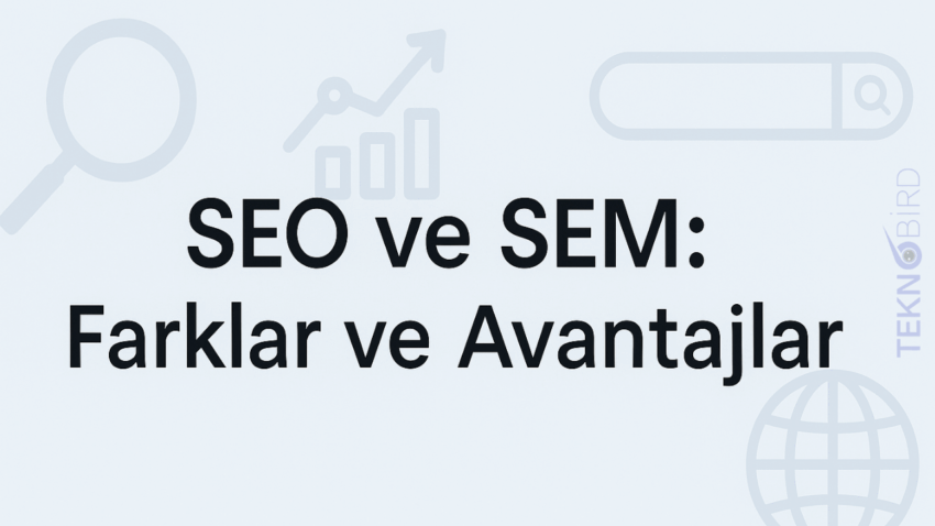 SEM ve SEO tartışması: Hangisi daha iyi?