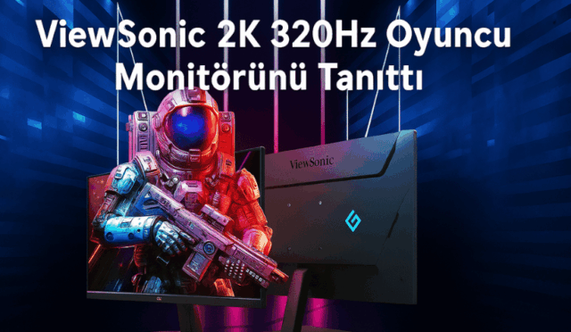 ViewSonic 2K 320Hz Oyuncu Monitörünü Tanıttı