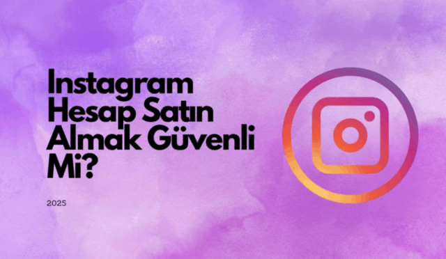 Instagram Hesap Satın Almak Güvenli Mi? – 2025