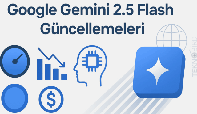 Google Gemini 2.5 Flash ve Flash-Lite Güncellendi - Daha Hızlı, Daha Verimli ve Daha Kaliteli