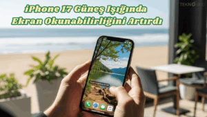 iPhone 17 Güneş Işığında Ekran Okunabilirliğini Artırdı