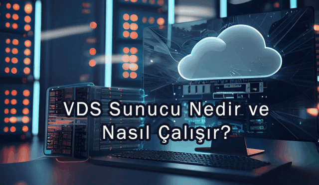VDS Sunucu Nedir ve Nasıl Çalışır?