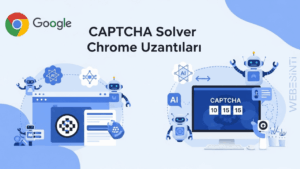 Captcha Çözücü Chrome Eklentileri Yaygınlaşıyor: İşte Popüler Araçlar