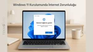 Microsoft, Windows 11 Kurulumunda İnternet Zorunluluğunu Yeniden Getirdi