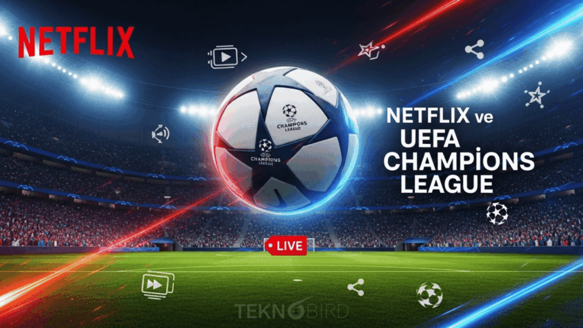 Netflix, UEFA Şampiyonlar Ligi Maçlarının Yayın Haklarını Almayı Planlıyor