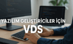 Yazılım Geliştiriciler İçin VDS'nin Önemi Ve Avantajları