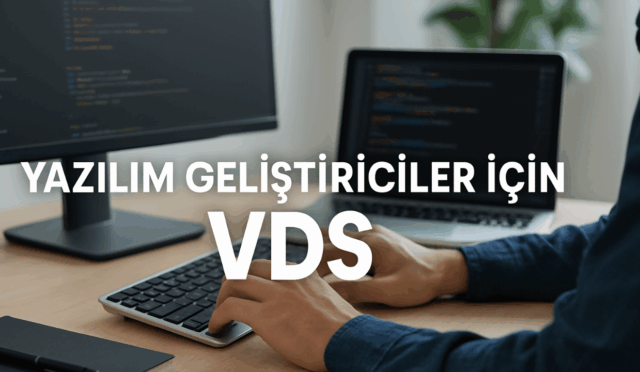 Yazılım Geliştiriciler İçin VDS'nin Önemi Ve Avantajları