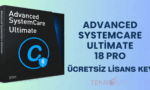 Advanced SystemCare Ultimate 18 PRO Key - Güncel Ücretsiz Lisans Kodu 2025