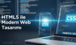 HTML5 ile Web Geliştirme ve Tasarım Temelleri: Modern Web Siteleri Nasıl Kurulur?
