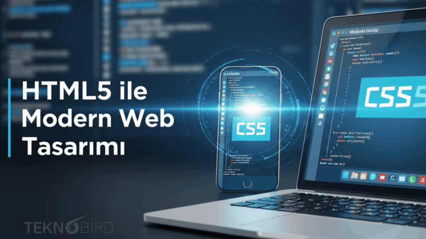 HTML5 ile Web Geliştirme ve Tasarım Temelleri: Modern Web Siteleri Nasıl Kurulur?