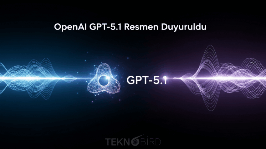 OpenAI, Yeni Nesil Yapay Zekâ Modeli GPT-5.1’i Tanıttı