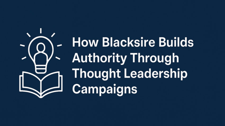 How Blacksire Builds Authority Through Thought Leadership Campaigns