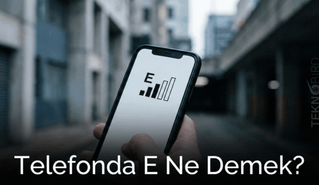 Telefonda LTE Yerine “E” Neden Çıkar? Yavaş İnternetten Kurtulmanın Yolları