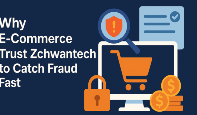 Why E-Commerce Trust Zchwantech to Catch Fraud Fast