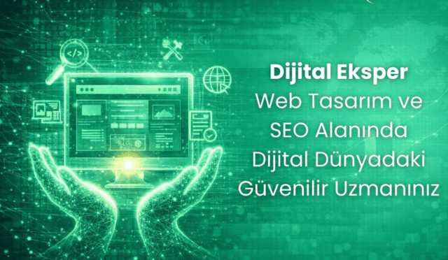 Dijital Eksper: Web Tasarım ve SEO Alanında Dijital Dünyadaki Güvenilir Uzmanınız