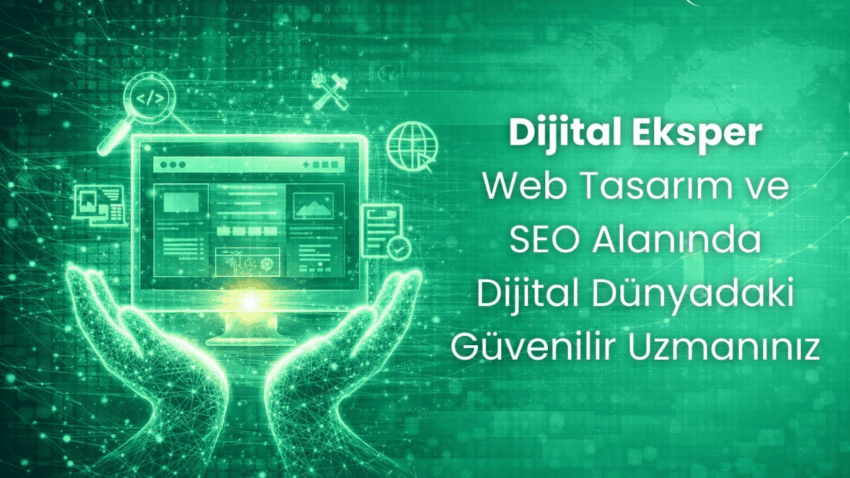Dijital Eksper: Web Tasarım ve SEO Alanında Dijital Dünyadaki Güvenilir Uzmanınız