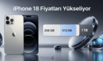 iPhone 18 Fiyatları Yükseliyor: Depolama Alanı Artan Modeller Daha Pahalı Olacak