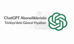 ChatGPT Aboneliklerinin Türkiye’deki Güncel Fiyatları