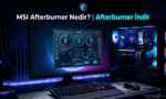 MSI Afterburner Nedir? İndir ve Ekran Kartının Gizli Gücünü Keşfet!