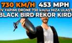 Ev Yapımı Drone 730 km/sa Hıza Ulaştı: Black Bird Rekor Kırdı