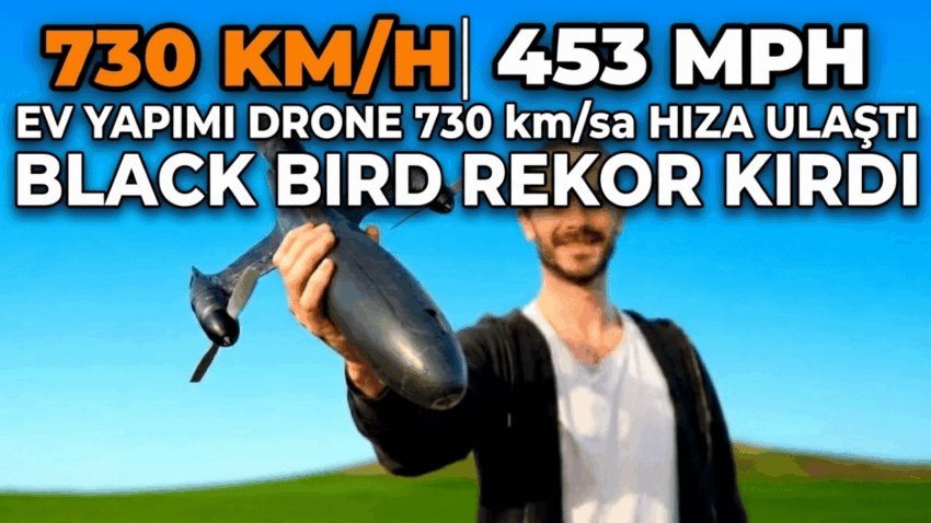 Ev Yapımı Drone 730 km/sa Hıza Ulaştı: Black Bird Rekor Kırdı