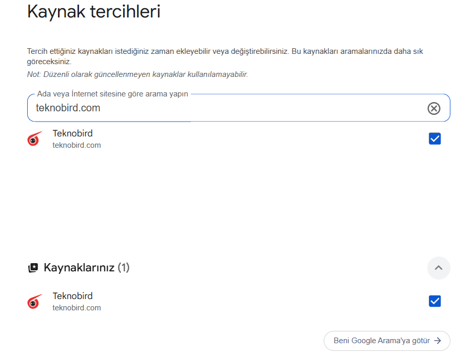 Google Kaynak Tercihleri panelinde Teknobird.com sitesinin arama sonuçları için öncelikli kaynak olarak seçilmesi ve Kaynaklarınız listesine eklenmesi.
