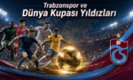 Almanya'dan Amerika'ya: Dünya Futbol Şampiyonalarında Forma Giyen Trabzonsporlu Oyuncular