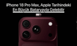 iPhone 18 Pro Max, Apple Tarihindeki En Büyük Bataryayla Gelebilir