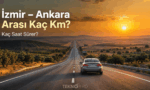 İzmir – Ankara Arası Kaç Km, Kaç Saat? Ulaşım Rehberi (2026 Güncel)