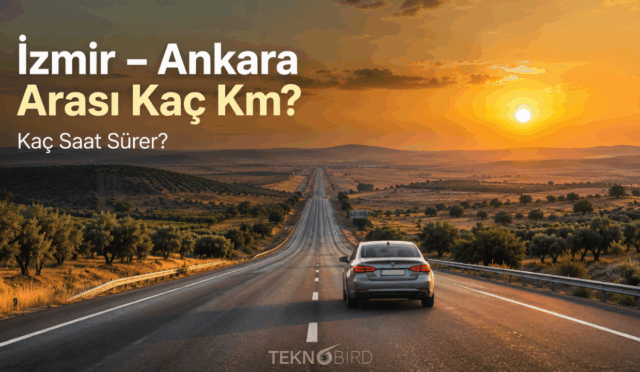 İzmir – Ankara Arası Kaç Km, Kaç Saat? Ulaşım Rehberi (2026 Güncel)