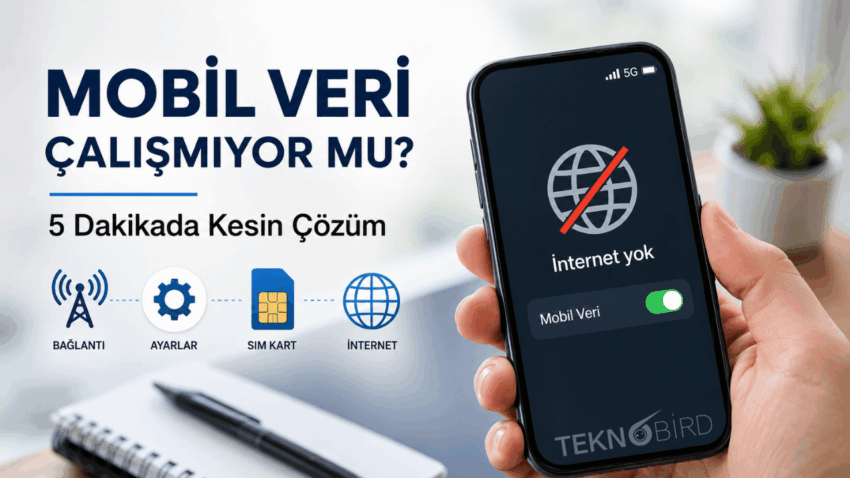 Mobil Veri Çalışmıyor Sorunu Kesin Çözüm Rehberi: İnternet Yok Hatasını 5 Dakikada Giderin