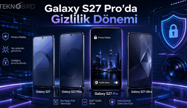 Samsung Galaxy S27 Pro’ya Ultra Modelindeki Gizlilik Özelliği Gelebilir