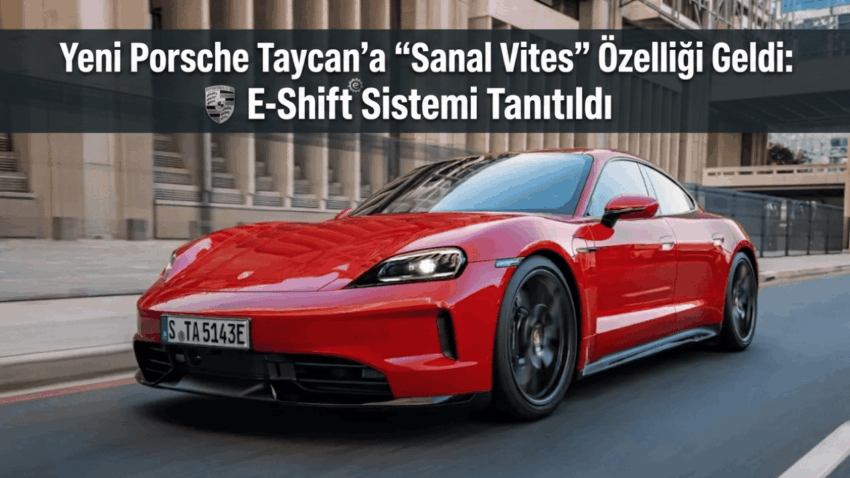 Yeni Porsche Taycan’a “Sanal Vites” Özelliği Geldi: E-Shift Sistemi Tanıtıldı