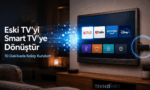 Yeni TV Almaya Gerek Yok! Eski Televizyonu Smart TV’ye Dönüştürün