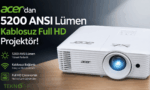 Acer'dan 5200 ANSI Lümen Parlaklığa Sahip Kablosuz Full HD Projektör