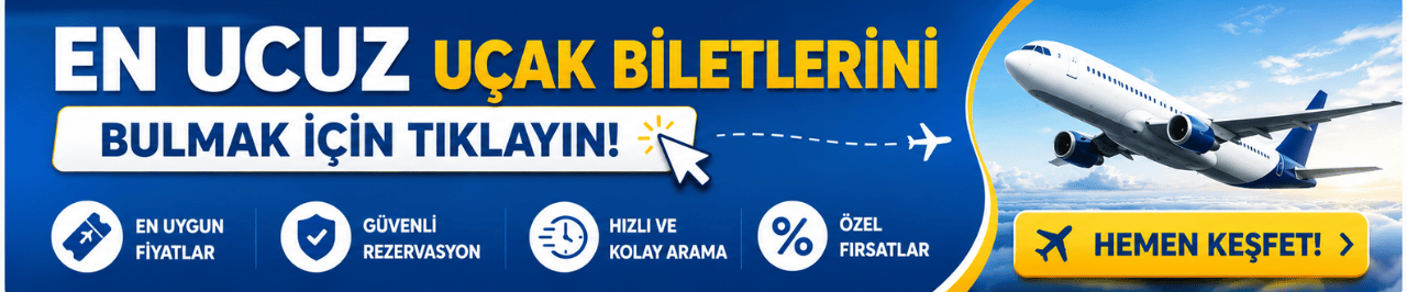 En Ucuz Uçak Biletlerini Bulmak İçin Tıklayın