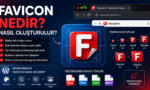 Favicon nedir? Web siteleri için favicon oluşturma, boyutları ve WordPress'e favicon ekleme rehberi.