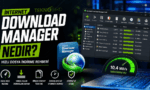 Internet Download Manager Nedir? Hızlı Dosya İndirme Rehberi