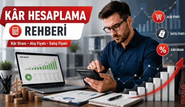 Kâr Hesaplama Nedir? Kâr Oranı, Satış Fiyatı ve Alış Fiyatı Nasıl Hesaplanır?