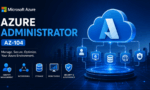 Microsoft Azure Administrator (AZ-104): A Complete Guide to Mastering Azure Administration