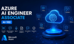 Microsoft Azure AI Engineer Associate (AI-102): A Complete Guide to Building AI Solutions on Azure