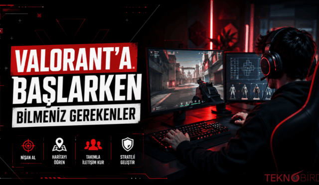 Valorant Oynamaya Başlamadan Önce Bilmeniz Gerekenler: Yeni Oyuncular İçin Kapsamlı Rehber