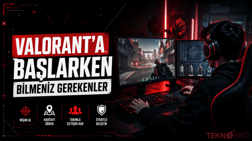 Valorant Oynamaya Başlamadan Önce Bilmeniz Gerekenler: Yeni Oyuncular İçin Kapsamlı Rehber