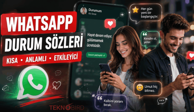 WhatsApp Durum Sözleri: Kısa, Anlamlı, Dini, Komik ve Etkileyici Durum Mesajları